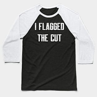 I flagged the cut Baseball T-Shirt